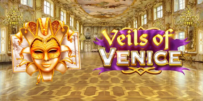 Cara Bermain Slot Veils Of Venice Dengan Pola Gacor 4x Maxwin