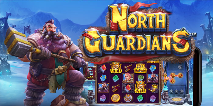 Trik Cuan Besar Bermain Slot North Guardians Tanpa Ribet