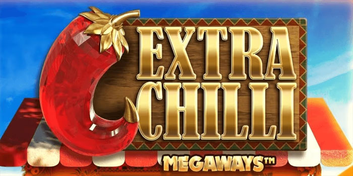 Strategi Ampuh Slot Extra Chilli Megaways Demi Jackpot Fantastis