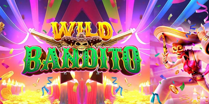Slot Wild Bandito yang Membawa Keberuntungan Maksimal